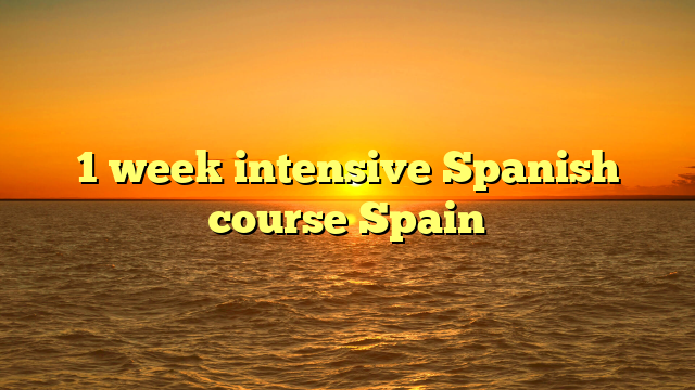 1 week intensive Spanish course Spain